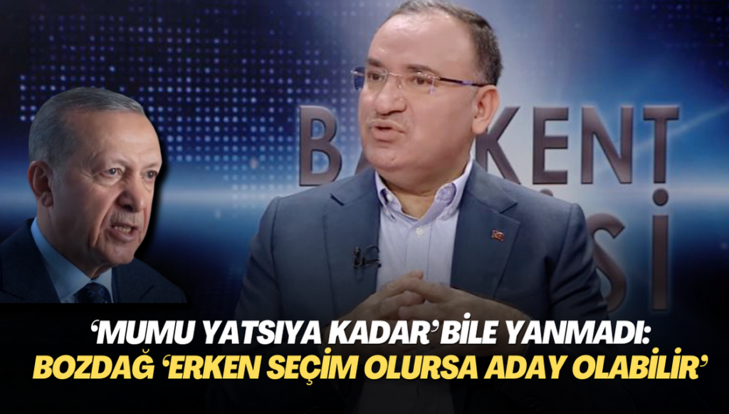 Erdoğan’ın ‘mumu yatsıya kadar’ bile yanmadı: Bozdağ ‘Erken seçim olursa adaylığı anayasal haktır’ açıklaması yaptı