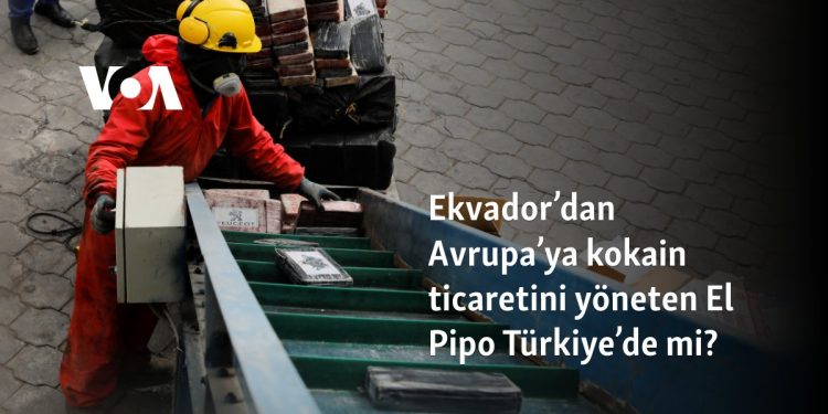Ekvador’dan Avrupa’ya kokain ticaretini yöneten El Pipo Türkiye’de mi?