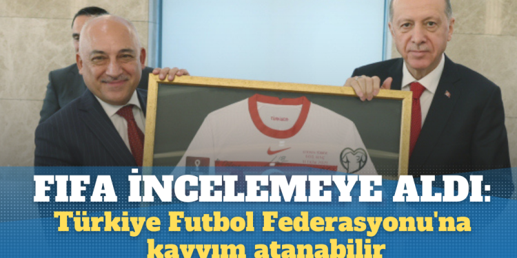 FIFA incelemeye aldı: Türkiye Futbol Federasyonu’na kayyım atanabilir