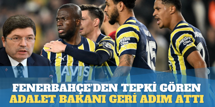 Fenerbahçe’den tepki gören Adalet Bakanı Tunç geri adım attı