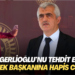 Gergerlioğlu’nu tehdit eden dernek başkanına hapis cezası