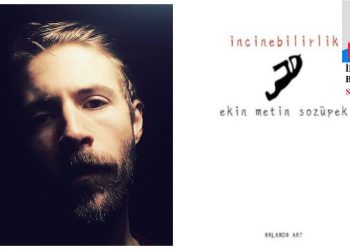 Ekin Metin Sözüpek'le 'İncinebilirlik' üzerine: Görsel şiir, performans, parlak düşünce ağı