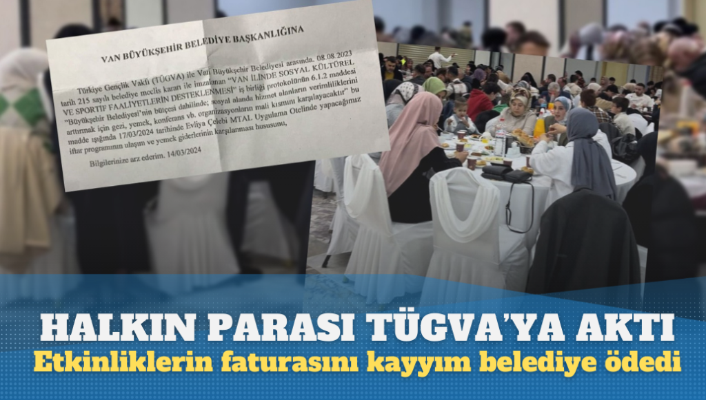 Halkın parası TÜGVA’ya aktı, iftar yemeğinin faturasını bile kayyımın yönettiği belediyeye ödettiler