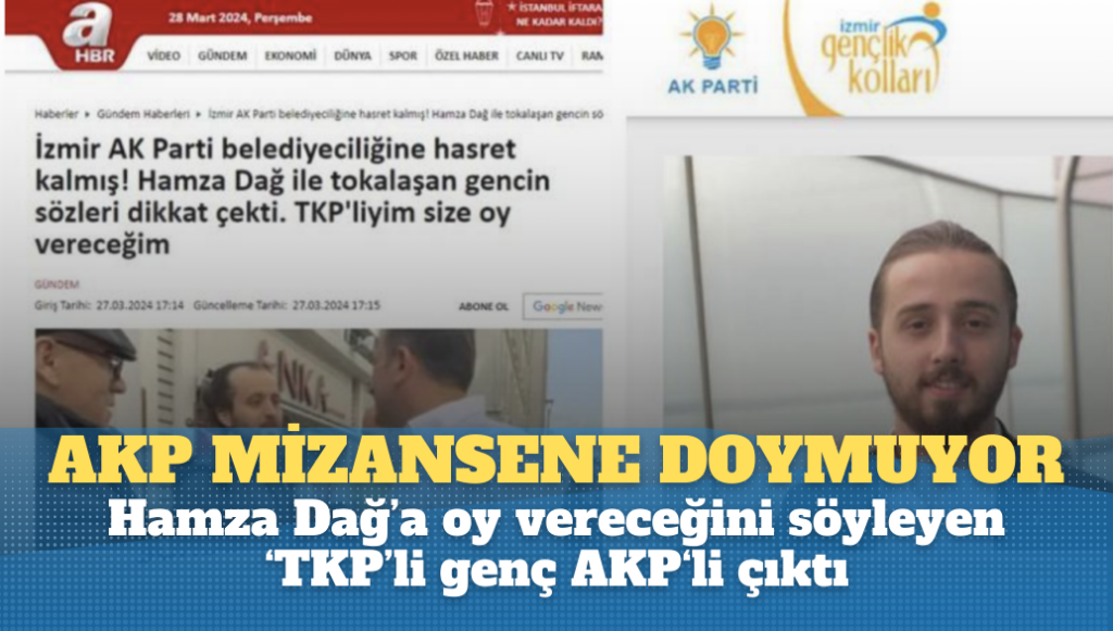 Hamza Dağ’a oy vereceğini söyleyen ‘TKP’li genç çakma çıktı: AKP Gençlik Kolları üyesiymiş…