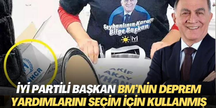 İYİ Partili belediye başkanı BM’nin Deprem yardımlarını seçim kampanyası için kullanmış