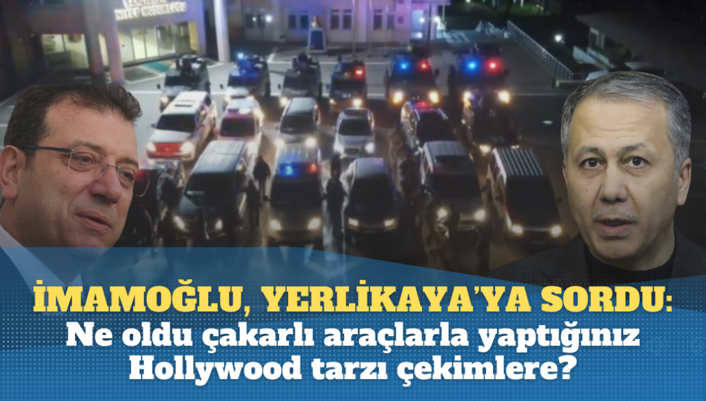 İmamoğlu, Yerlikaya’ya sordu: Ne oldu çakarlı araçlarla yaptığınız Hollywood tarzı çekimlere?