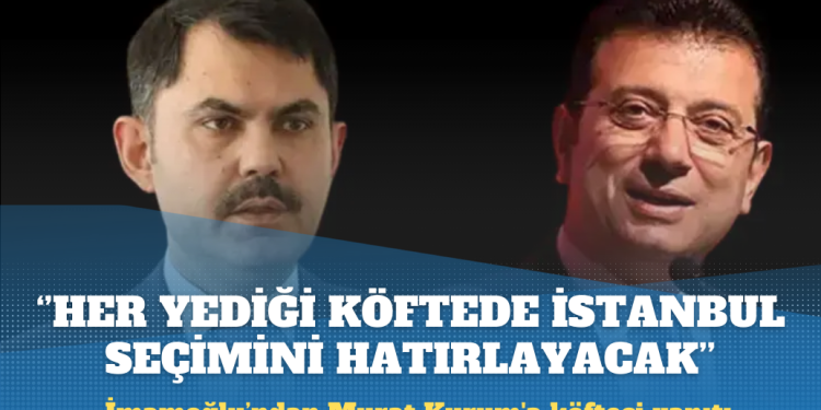 İmamoğlu’ndan Kurum’a: Her yediği köftede İstanbul seçimini hatırlayacak