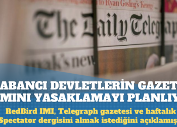 İngiltere, yabancı devletlerin gazete alımını yasaklamayı planlıyor