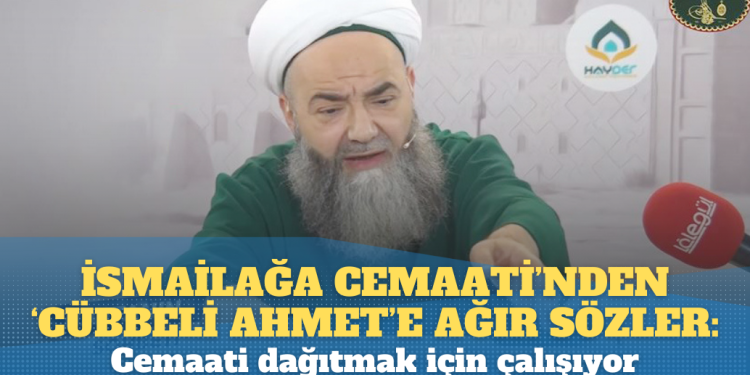 İsmailağa Cemaati’nden ‘Cübbeli Ahmet’e ağır sözler: Cemaati dağıtmak için çalışıyor
