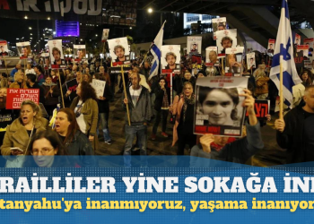 İsrailliler yine sokağa indi: Netanyahu’ya inanmıyoruz, yaşama inanıyoruz