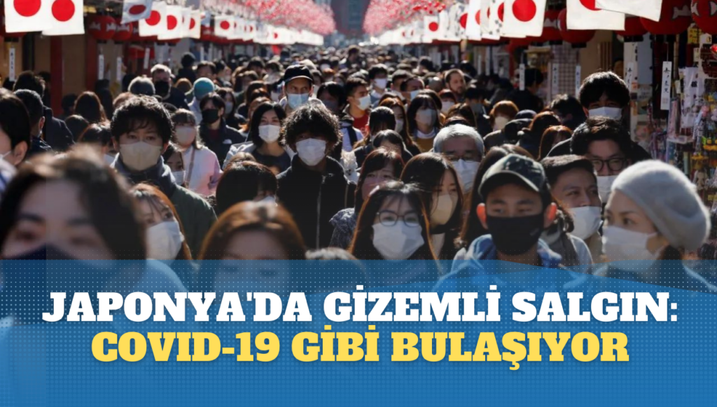 Japonya’da gizemli salgın: Covid-19 gibi bulaşıyor