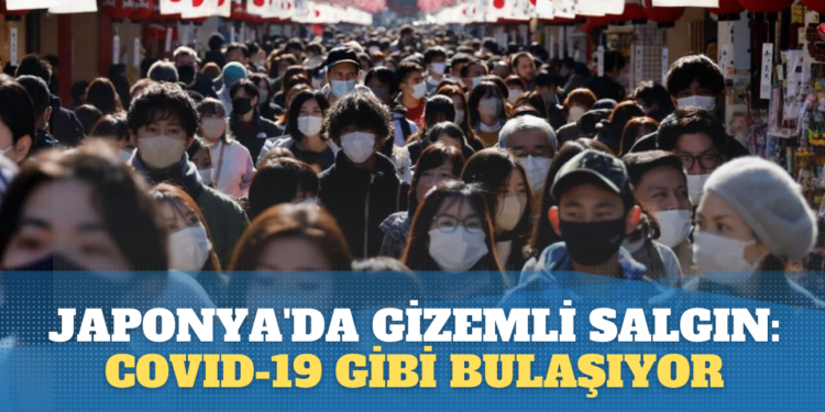 Japonya’da gizemli salgın: Covid-19 gibi bulaşıyor
