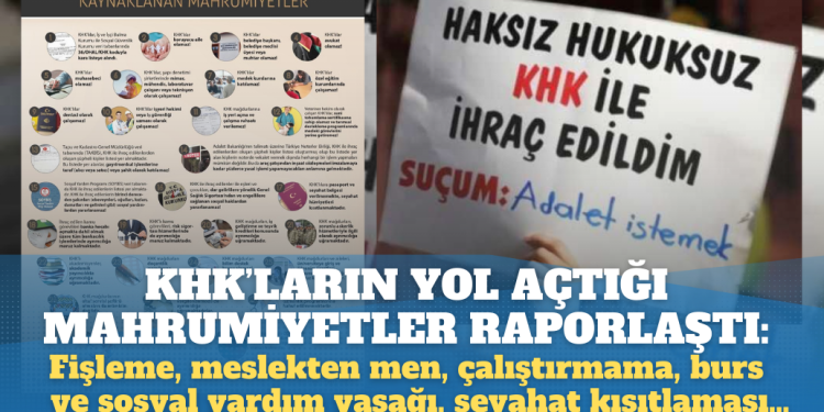 KHK’ların yol açtığı mahrumiyetler raporlaştı: Fişleme, meslekten men, çalıştırmama, burs yasağı, seyahat kısıtlaması…