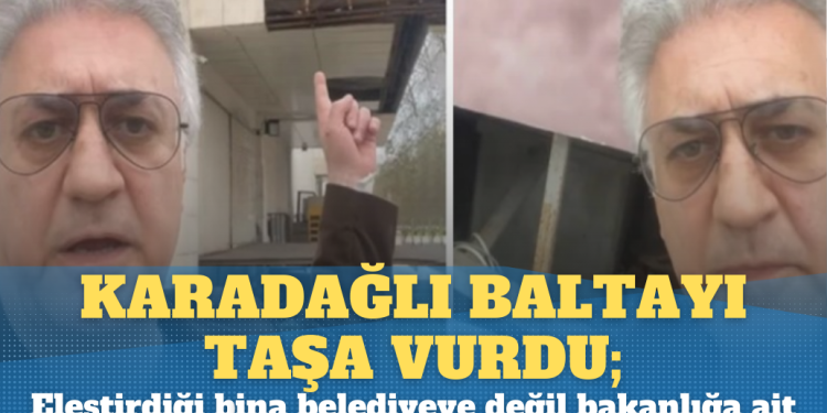 Karadağlı baltayı taşa vurdu; Bina belediyeye değil bakanlığa ait çıktı