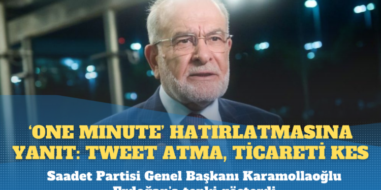 Karamollaoğlu’ndan ‘one minute’ çıkışını hatırlatan Erdoğan’a: Ticareti kes