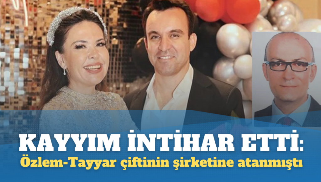 Kayyım intihar etti: Özlem-Tayyar Öz çiftinin şirketine atanmıştı