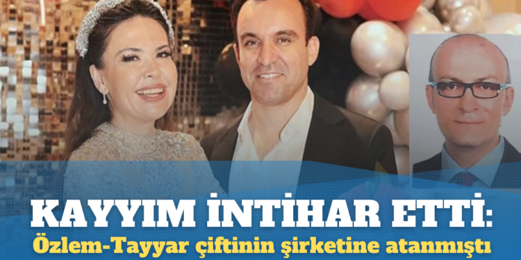Kayyım intihar etti: Özlem-Tayyar Öz çiftinin şirketine atanmıştı