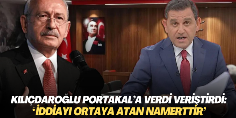 Kılıçdaroğlu Portakal’a verdi veriştirdi: ‘İspatlayamayacağı iddiayı ortaya atan namerttir’
