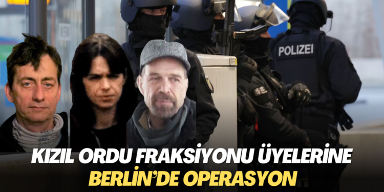 Kızıl Ordu Fraksiyonu üyelerine Berlin’de operasyon