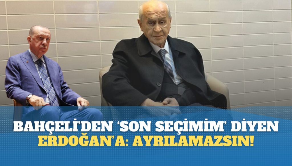 Kolunda sargıyla konuşan Bahçeli: ‘Son seçimim’ diyen Erdoğan’a: Ayrılamazsın!