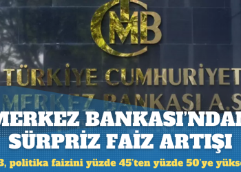 Merkez Bankası’ndan ‘sürpriz’ faiz artışı