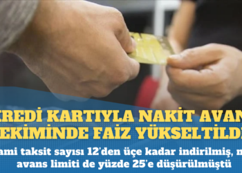 Kredi kartına yeni kısıtlama: Nakit avans faizi yükseltildi