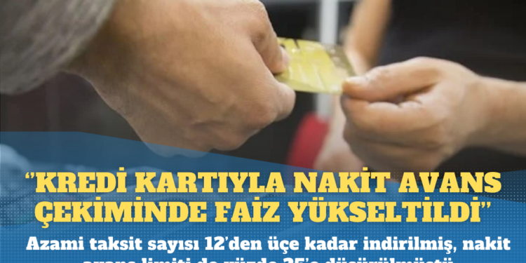 Kredi kartına yeni kısıtlama: Nakit avans faizi yükseltildi