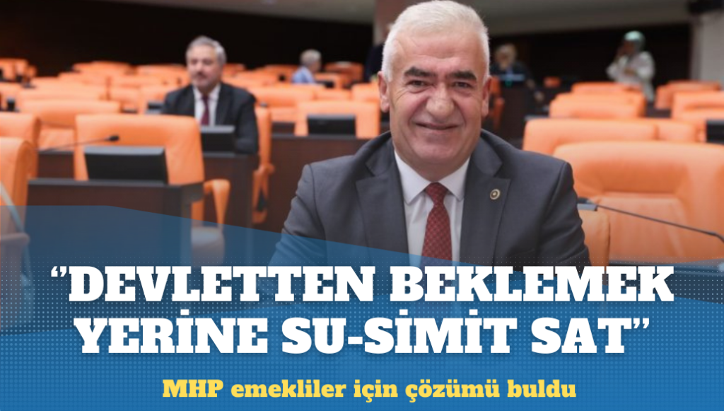 MHP emekliler için çözümü buldu: Su-simit satın