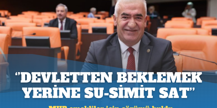 MHP emekliler için çözümü buldu: Su-simit satın