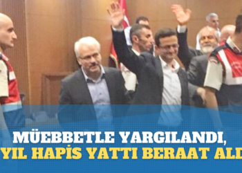 Müebbetle yargılandı, 7 yıl hapis yattı beraat aldı