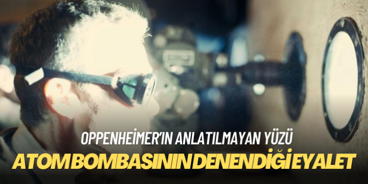 Oppenheimer’ın anlatılmayan yüzü: Atom bombasının denendiği eyalette kanser olanların hikayesi
