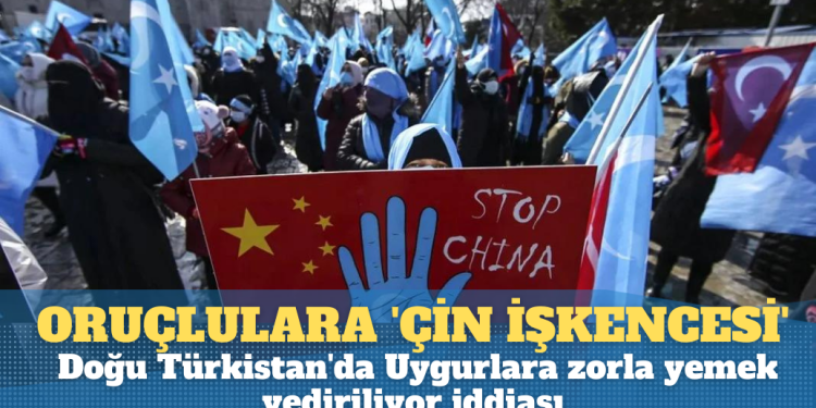 Oruç tutanlara ‘Çin işkencesi’: Doğu Türkistan’da Uygurlara zorla yemek yediriliyor iddiası
