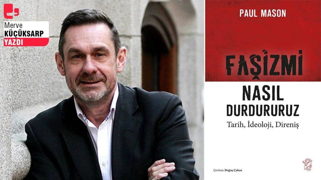 Paul Mason'dan 'yeni faşizm' üzerine notlar: 'Faşizmi Nasıl Durdururuz?'