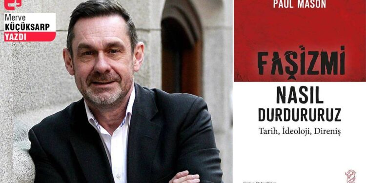 Paul Mason'dan 'yeni faşizm' üzerine notlar: 'Faşizmi Nasıl Durdururuz?'