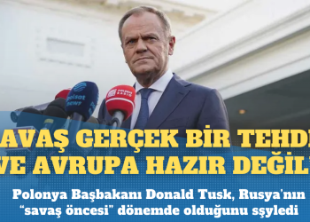 Polonya Başbakanı: Savaş gerçek bir tehdit ve Avrupa hazır değil
