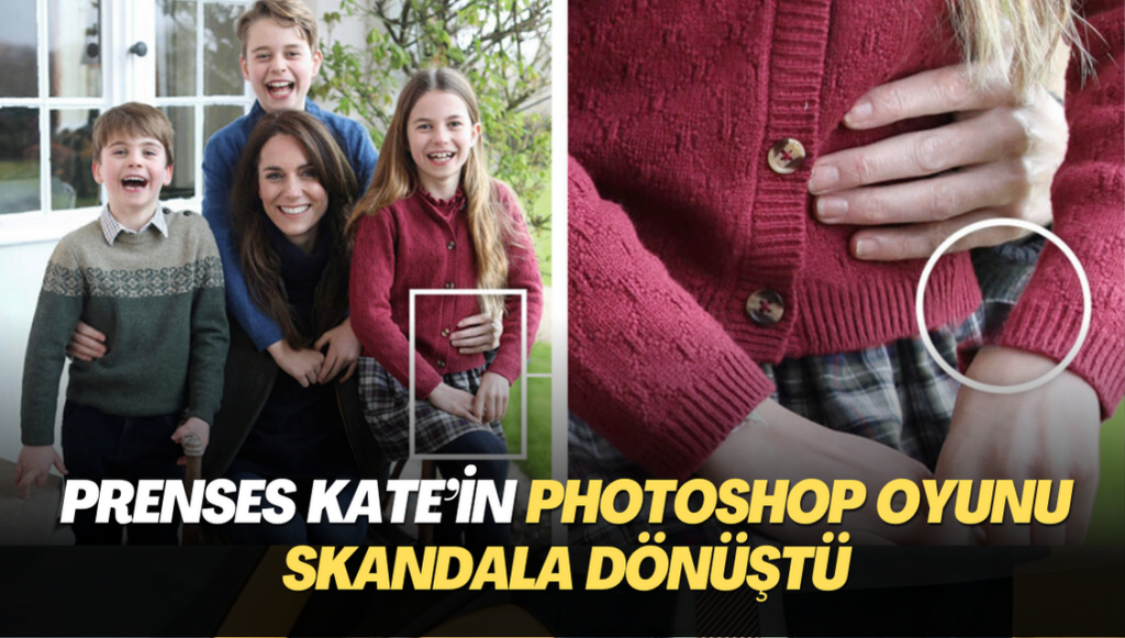 Prenses Kate’in photoshop oyunu skandala dönüştü