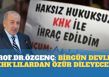 Prof. Dr. Özgenç: Mutlaka birgün, birilerinin devlet adına KHK’lılardan özür dilemesi gerekecek!