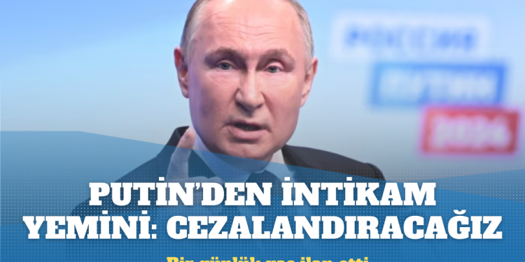 Putin’den intikam yemini: Bir günlük yas ilan etti