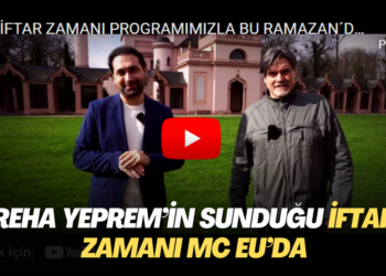 Reha Yeprem’in sunduğu İftar Zamanı MC EU’da