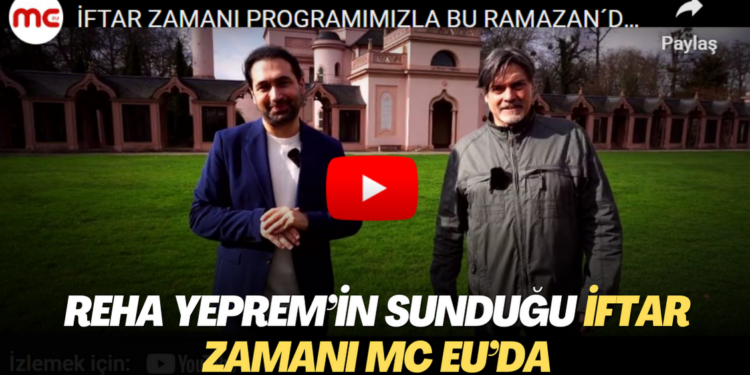 Reha Yeprem’in sunduğu İftar Zamanı MC EU’da