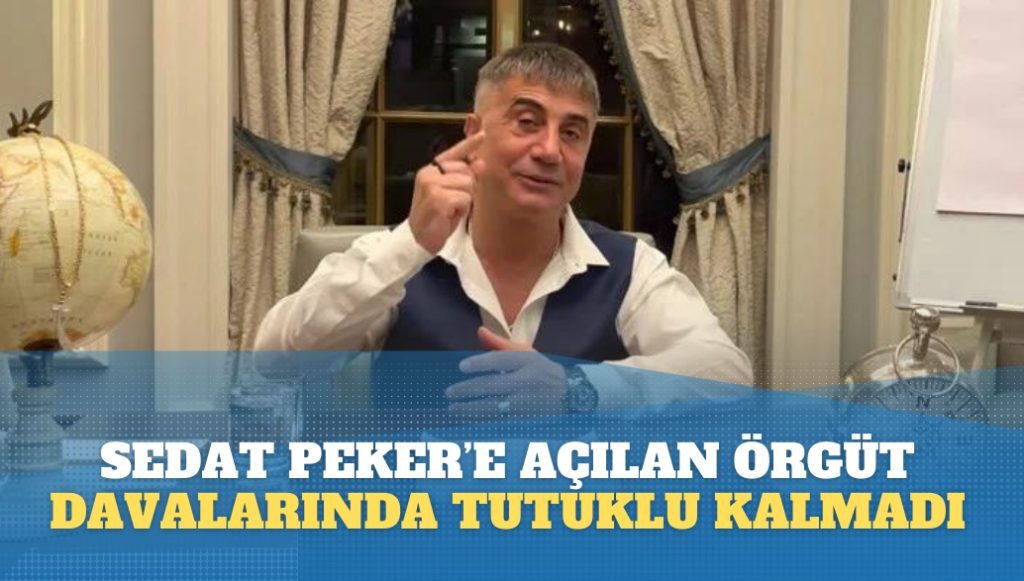 Sedat Peker’e açılan örgüt davalarında tutuklu kalmadı