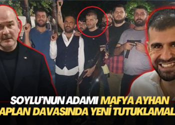 Soylu’nun adamı suç örgütü başı Ayhan Bora Kaplan davasında yeni tutuklamalar