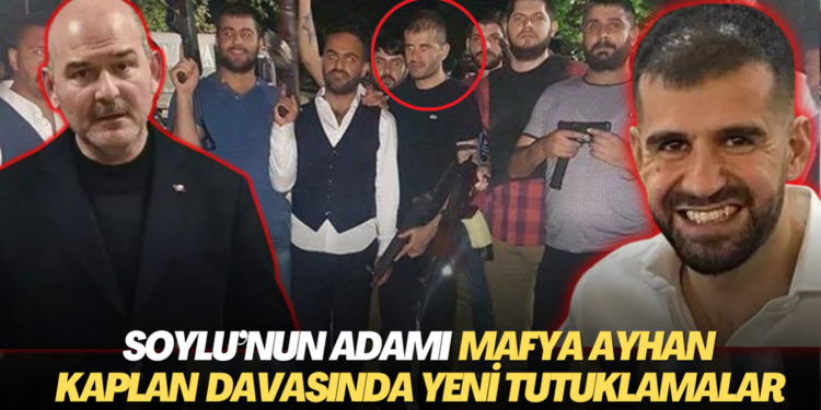 Soylu’nun adamı suç örgütü başı Ayhan Bora Kaplan davasında yeni tutuklamalar