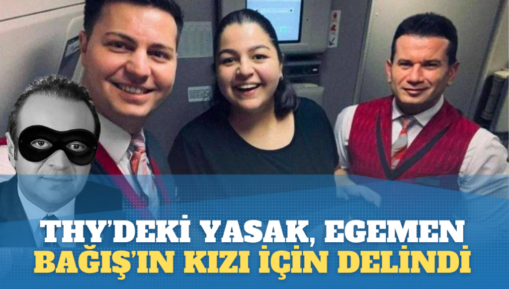 THY’deki yasak, Egemen Bağış’ın kızı için delindi