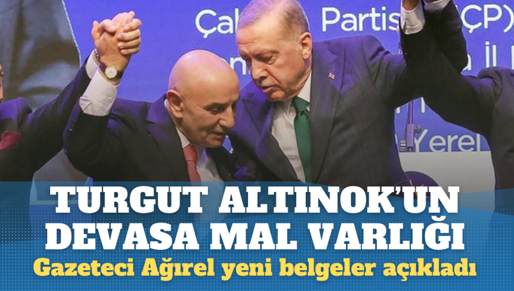 Turgut Altınok’un devasa mal varlığıyla ilgili Gazeteci Ağırel yeni belgeler açıkladı