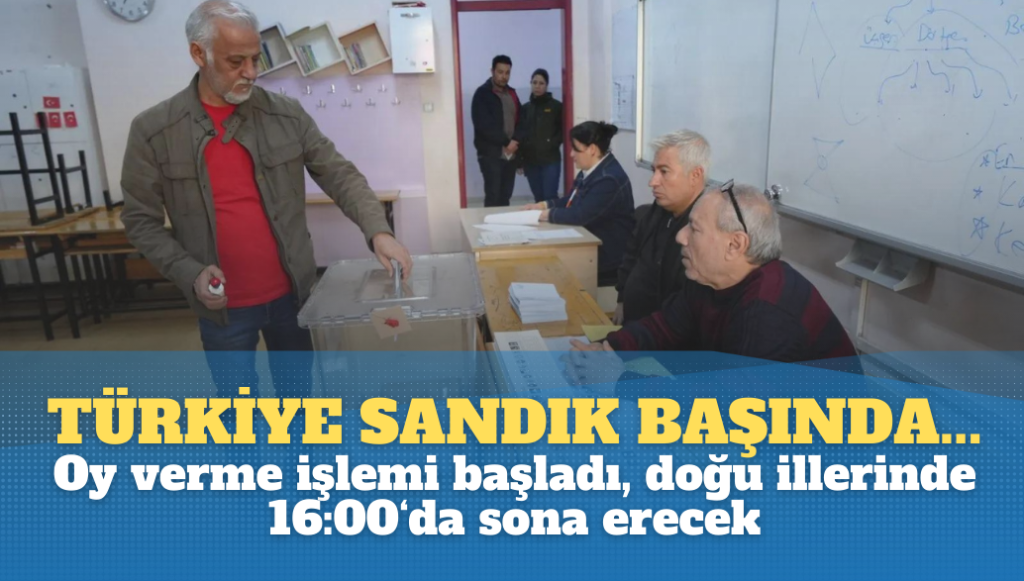 Türkiye sandık başında… Oy verme işlemi başladı, doğu illerinde 16:00‘da sona erecek