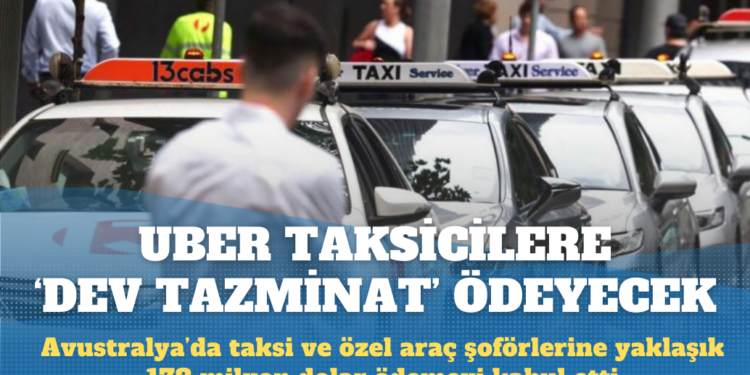Uber, Avustralya’da taksi şoförlerine 178 milyon dolar ödeyecek