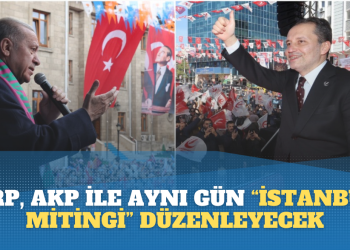 Yeniden Refah, AKP ile aynı gün “büyük İstanbul mitingi” düzenleyecek