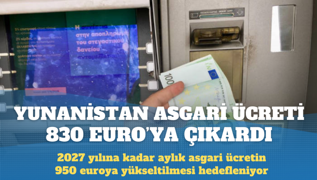 Yunanistan, asgari ücreti yüzde 6,4 artırarak 830 euroya çıkardı