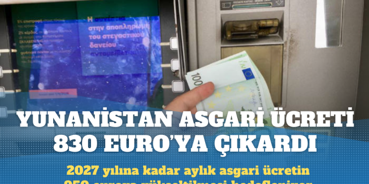 Yunanistan, asgari ücreti yüzde 6,4 artırarak 830 euroya çıkardı